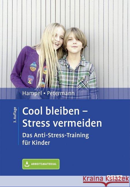 Cool bleiben - Stress vermeiden : Das Anti-Stress-Training für Kinder. Mit Arbeitsmaterial Hampel, Petra; Petermann, Franz 9783621283854 Beltz Psychologie