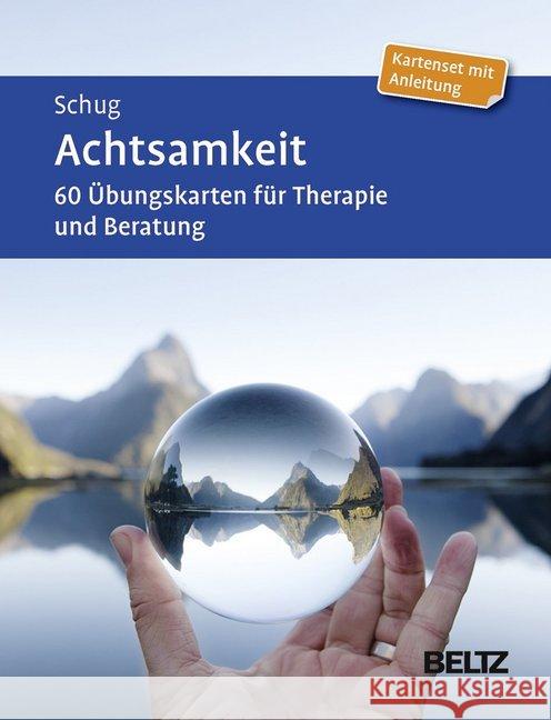 Achtsamkeit, 60 Übungskarten : 60 Übungskarten für Therapie und Beratung. Kartenset mit 60 Impulskarten Schug, Susanne 9783621284165 Beltz Psychologie
