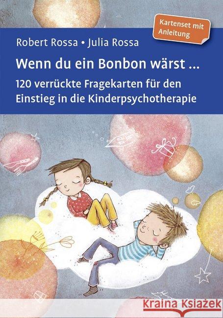 Wenn du ein Bonbon wärst ..., 120 Fragekarten : 120 verrückte Fragekarten für den Einstieg in die Kinderpsychotherapie. Kartenset mit Anleitung. Mit Online-Materialien Rossa, Robert; Rossa, Julia 9783621284455 Beltz Psychologie