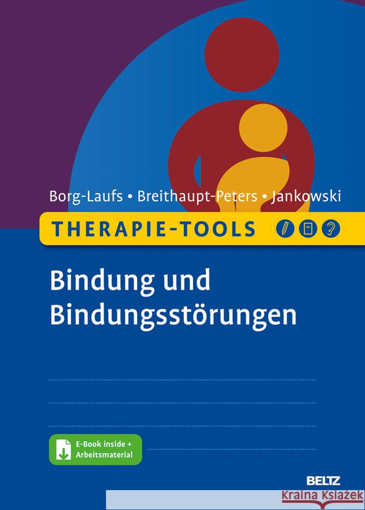 Therapie-Tools Bindung und Bindungsstörungen, m. 1 Buch, m. 1 E-Book Borg-Laufs, Michael, Breithaupt-Peters, Monique, Jankowski, Eva 9783621286671