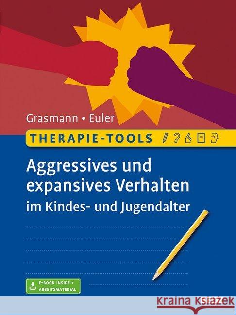 Therapie-Tools Aggressives und expansives Verhalten im Kindes- und Jugendalter : Mit Online-Zugang Grasmann, Dörte; Euler, Felix 9783621286916 Beltz Psychologie