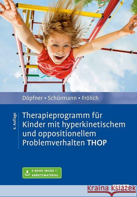 Therapieprogramm für Kinder mit hyperkinetischem und oppositionellem Problemverhalten THOP : Mit Online-Zugang Döpfner, Manfred; Schürmann, Stephanie; Frölich, Jan 9783621287128 Beltz Psychologie