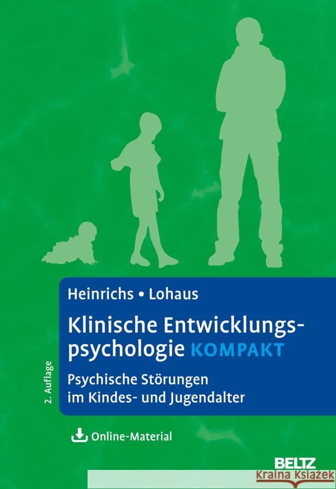 Klinische Entwicklungspsychologie kompakt : Psychische Störungen im Kindes- und Jugendalter. Mit Online-Material Heinrichs, Nina; Lohaus, Arnold 9783621287425 Beltz Psychologie