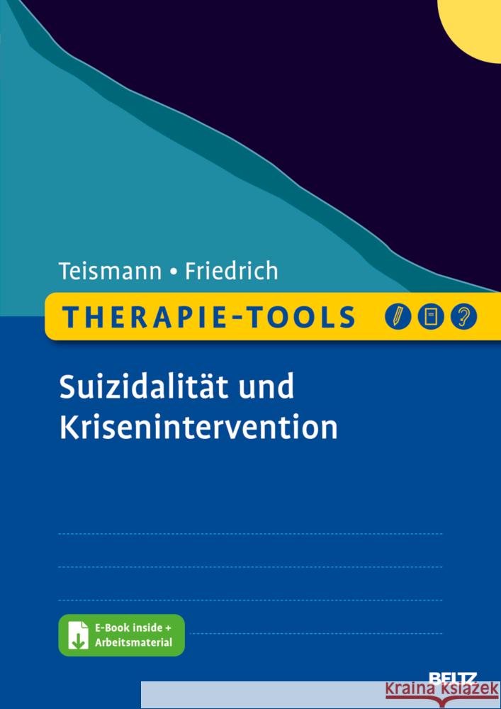 Therapie-Tools Suizidalität und Krisenintervention, m. 1 Buch, m. 1 E-Book Teismann, Tobias, Friedrich, Sören 9783621288002 Beltz Psychologie