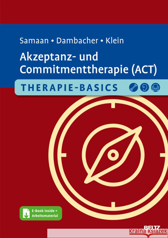 Therapie-Basics Akzeptanz- und Commitmenttherapie (ACT), m. 1 Buch, m. 1 E-Book Samaan, Mareike, Dambacher, Claudia, Klein, Jan Philipp 9783621289252 Beltz Psychologie