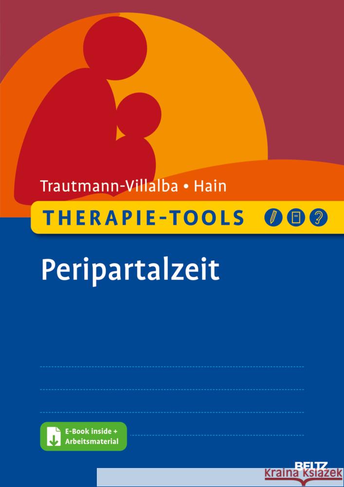 Therapie-Tools Peripartalzeit, m. 1 Buch, m. 1 E-Book Trautmann-Villalba, Patricia, Hain, Sarah 9783621289351 Beltz Psychologie