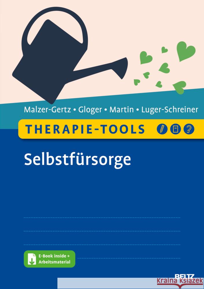 Therapie-Tools Selbstfürsorge, m. 1 Buch, m. 1 E-Book Malzer-Gertz, Margarete, Gloger, Cornelia, Martin, Claritta 9783621289443 Beltz Psychologie