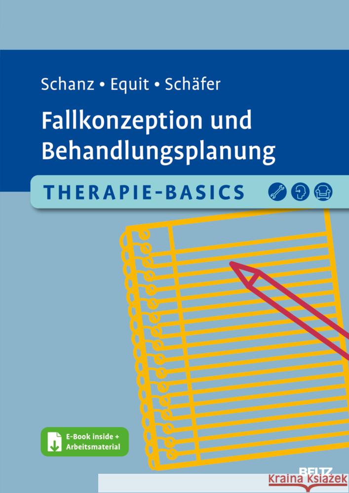 Therapie-Basics Fallkonzeption und Behandlungsplanung, m. 1 Buch, m. 1 E-Book Schanz, Christian, Equit, Monika, Schäfer, Sarah 9783621289795