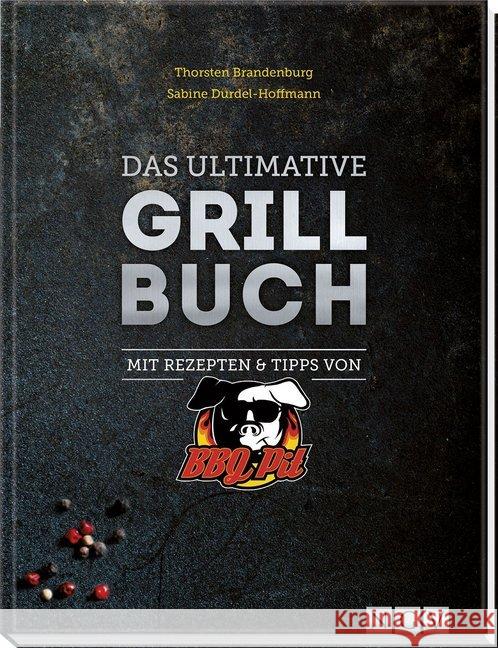 Das ultimative Grillbuch : Mit Rezepten & Tipps von BBQPit Brandenburg, Torsten; Durdel-Hoffmann, Sabine 9783625178309