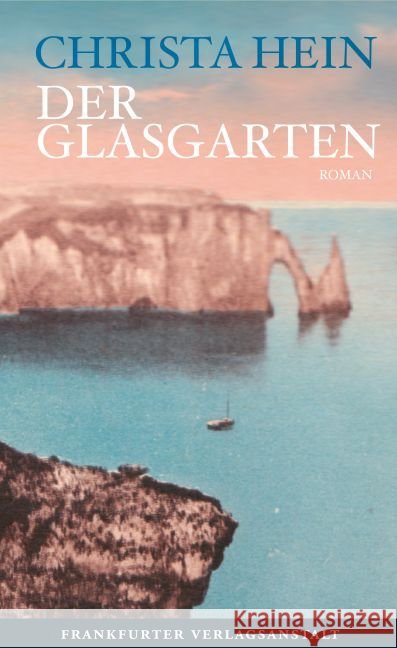 Der Glasgarten : Roman Hein, Christa 9783627002169
