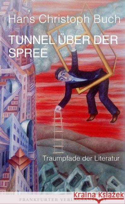 Tunnel über der Spree : Traumpfade der Literatur Buch, Hans Chr. 9783627002626 Frankfurter Verlagsanstalt