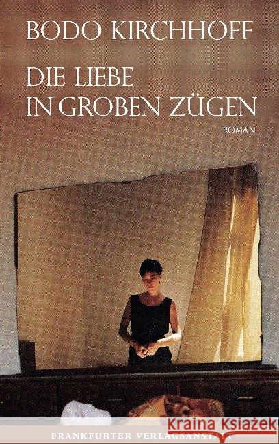 Die Liebe in groben Zügen Kirchhoff, Bodo 9783627002695