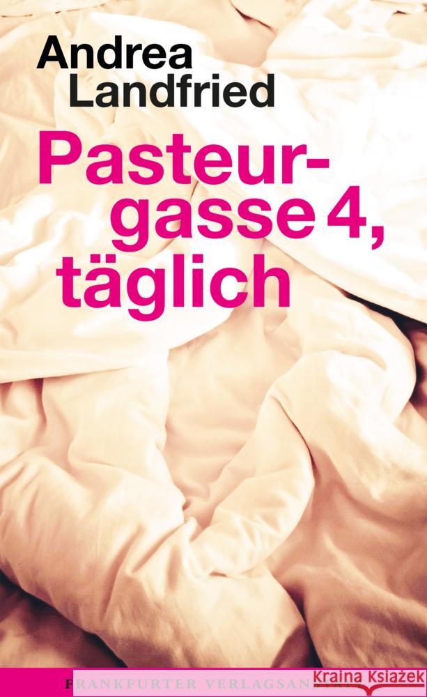 Pasteurgasse 4, täglich Landfried, Andrea 9783627003098 Frankfurter Verlagsanstalt