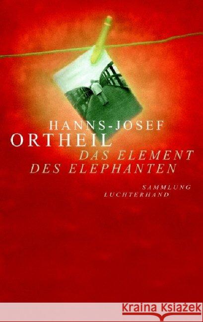 Das Element des Elephanten : Wie mein Schreiben begann Ortheil, Hanns-Josef   9783630620091 Luchterhand Literaturverlag