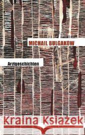 Arztgeschichten : Erzählungen Bulgakow, Michail Reschke, Thomas  9783630621838 Luchterhand Literaturverlag