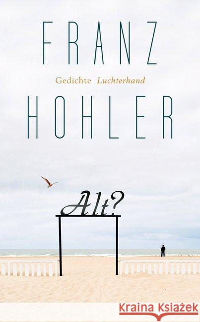 Alt? : Gedichte Hohler, Franz 9783630875446 Luchterhand Literaturverlag