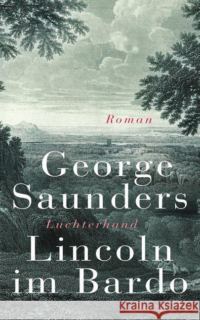 Lincoln im Bardo : Roman. Ausgezeichnet mit dem Man Booker Prize 2017 Saunders, George 9783630875521