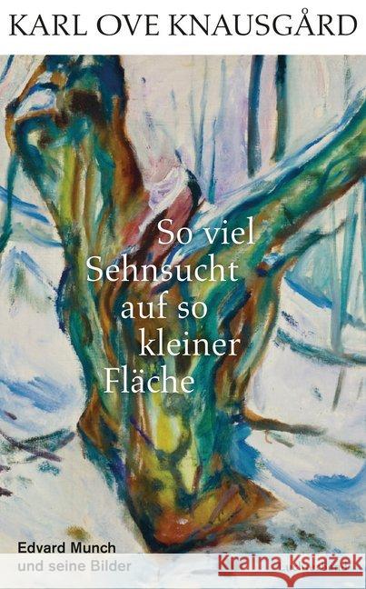 So viel Sehnsucht auf so kleiner Fläche : Edvard Munch und seine Bilder Knausgård, Karl Ove 9783630875897