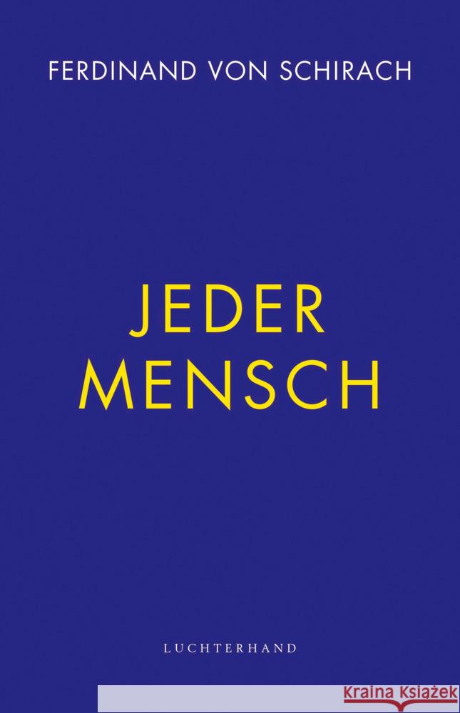 Jeder Mensch Schirach, Ferdinand von 9783630876719 Luchterhand Literaturverlag