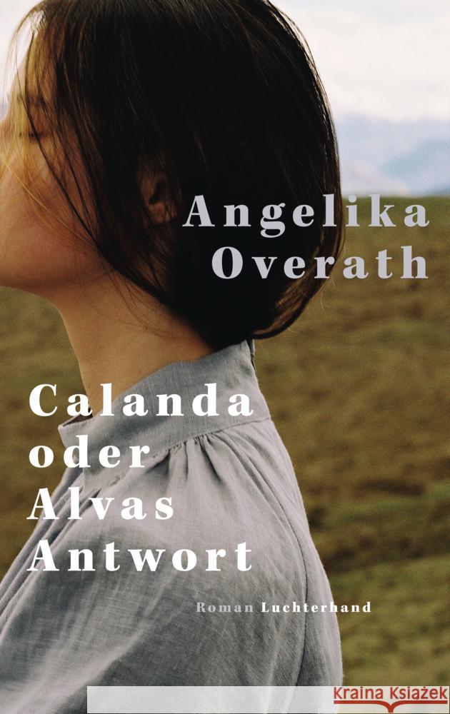 Calanda oder Alvas Antwort Overath, Angelika 9783630877860 Luchterhand Literaturverlag