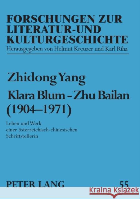 Klara Blum - Zhu Bailan (1904-1971); Leben und Werk einer österreichisch-chinesischen Schriftstellerin Kreuzer, Helmut 9783631300626