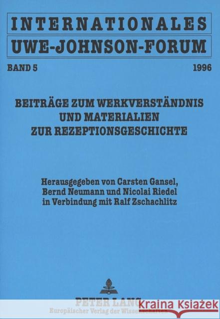 Internationales Uwe-Johnson-Forum. Band 5 (1996): Beitraege Zum Werkverstaendnis Und Materialien Zur Rezeptionsgeschichte Gansel, Carsten 9783631304839