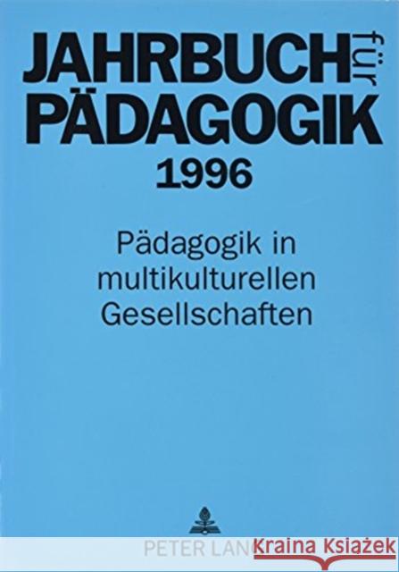 Jahrbuch Fuer Paedagogik 1996: Paedagogik in Multikulturellen Gesellschaften Auernheimer, Georg 9783631306291
