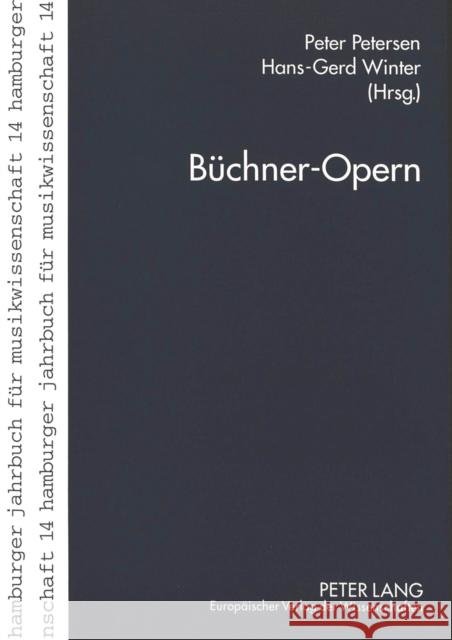Buechner-Opern: Georg Buechner in Der Musik Des 20. Jahrhunderts Petersen, Peter 9783631309582 Peter Lang Publishing