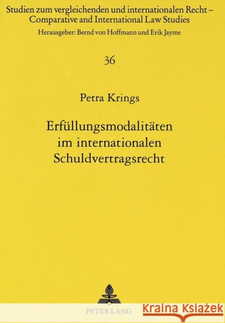 Erfuellungsmodalitaeten Im Internationalen Schuldvertragsrecht Krings, Petra 9783631311165 Peter Lang Gmbh, Internationaler Verlag Der W