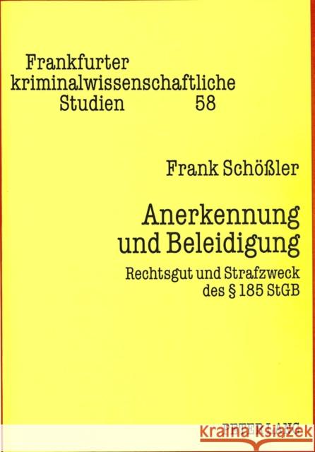 Anerkennung Und Beleidigung: Rechtsgut Und Strafzweck Des 185 Stgb Schossler, Frank 9783631316153 Peter Lang Gmbh, Internationaler Verlag Der W