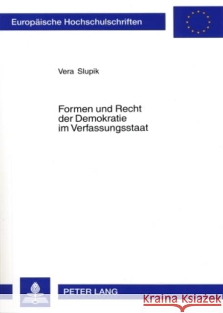 Formen Und Recht Der Demokratie Im Verfassungsstaat Slupik, Vera 9783631317914 Lang, Peter, Gmbh, Internationaler Verlag Der