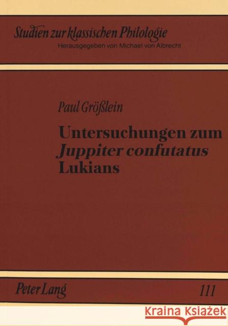 Untersuchungen Zum Juppiter Confutatus Lukians Grosslein, Paul 9783631319529 Peter Lang Gmbh, Internationaler Verlag Der W