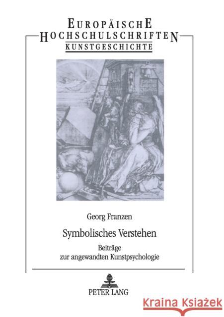 Symbolisches Verstehen; Beiträge zur angewandten Kunstpsychologie Franzen, Georg 9783631321119 Peter Lang Gmbh, Internationaler Verlag Der W