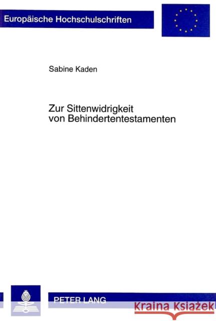 Zur Sittenwidrigkeit Von Behindertentestamenten: Ein Beitrag Zur Praktischen Relevanz Der Subsidiaritaet Kaden, Sabine 9783631321140 Peter Lang Gmbh, Internationaler Verlag Der W