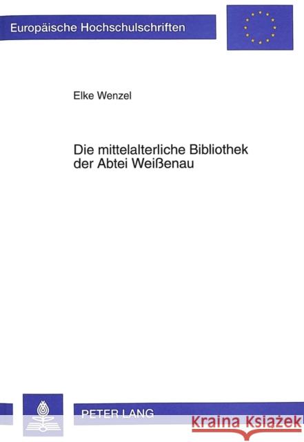 Die Mittelalterliche Bibliothek Der Abtei Weißenau Wenzel, Elke 9783631322062 Peter Lang Gmbh, Internationaler Verlag Der W