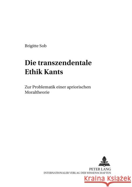Die Transzendentale Ethik Kants: Zur Problematik Einer Apriorischen Moraltheorie Riefler, Erwin 9783631322253