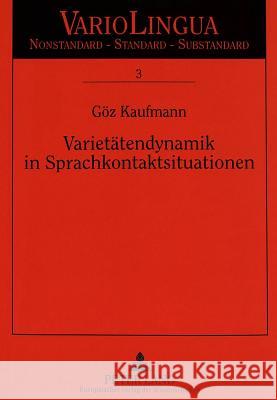 Varietaetendynamik in Sprachkontaktsituationen: Attitueden Und Sprachverhalten Russlanddeutscher Mennoniten in Mexiko Und Den USA Kaufmann, Goz 9783631322390 Peter Lang Gmbh, Internationaler Verlag Der W