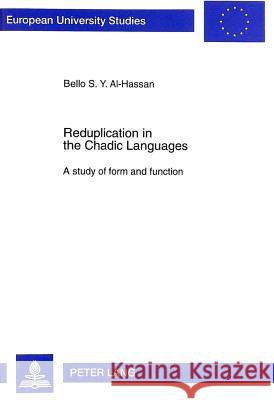 Reduplication in the Chadic Languages: A Study of Form and Function Al-Hassan, Bello 9783631323700 Lang, Peter, Gmbh, Internationaler Verlag Der