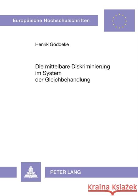 Die Mittelbare Diskriminierung Im System Der Gleichbehandlung Göddeke, Henrik 9783631324332 Peter Lang Gmbh, Internationaler Verlag Der W