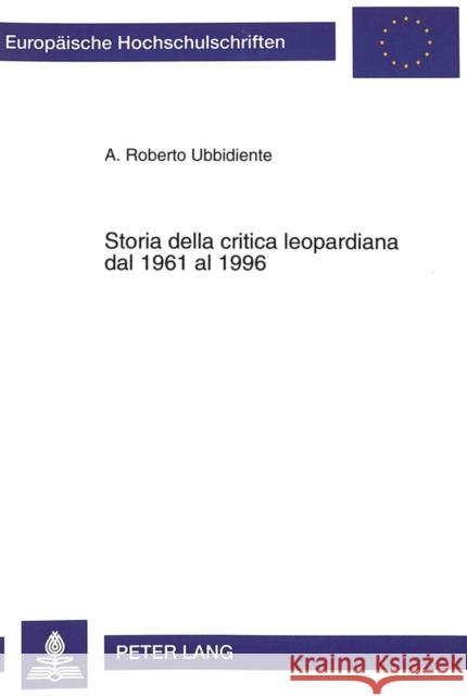 Storia Della Critica Leopardiana Dal 1961 Al 1996 Ubbidiente, Roberto A. 9783631326459 Peter Lang Gmbh, Internationaler Verlag Der W