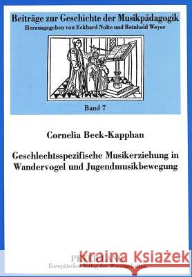 Geschlechtsspezifische Musikerziehung in Wandervogel Und Jugendmusikbewegung Beck-Kapphan, Cornelia 9783631326961 Peter Lang Publishing