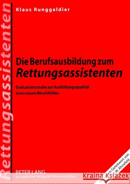 Die Berufsausbildung Zum Rettungsassistenten: Evaluationsstudie Zur Ausbildungsqualitaet Eines Neuen Berufsbildes Runggaldier, Klaus 9783631327692 Peter Lang Gmbh, Internationaler Verlag Der W