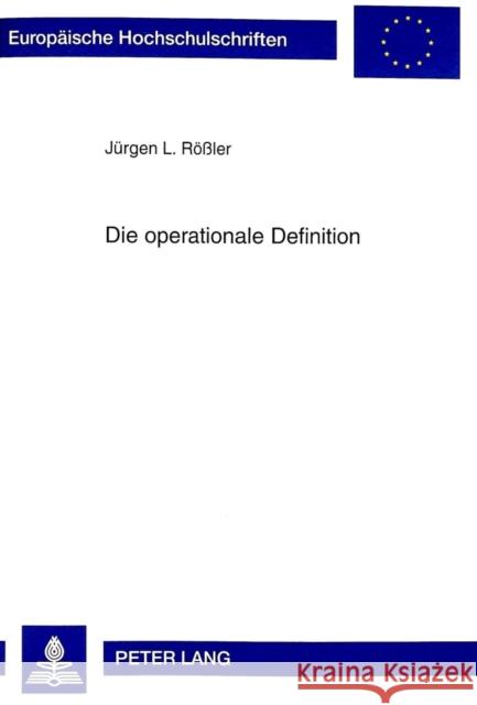 Die Operationale Definition Rössler, Jürgen 9783631328910 Peter Lang Gmbh, Internationaler Verlag Der W