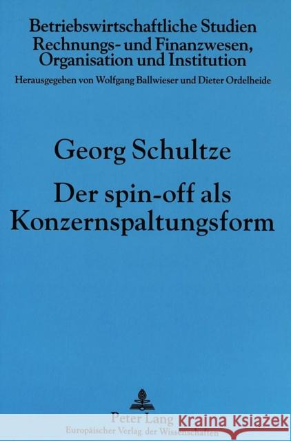 Der Spin-Off ALS Konzernspaltungsform Schultze, Georg 9783631329801 Peter Lang Gmbh, Internationaler Verlag Der W