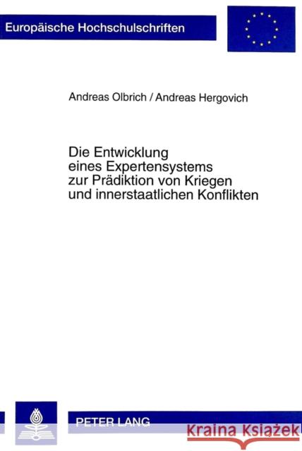 Die Entwicklung Eines Expertensystems Zur Praediktion Von Kriegen Und Innerstaatlichen Konflikten Olbrich, Andreas 9783631329931 Peter Lang Gmbh, Internationaler Verlag Der W