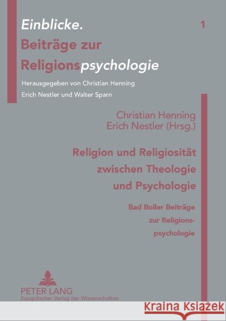 Religion und Religiosität zwischen Theologie und Psychologie; Bad Boller Beiträge zur Religionspsychologie Henning, Christian 9783631330753