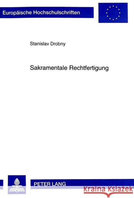 Sakramentale Rechtfertigung Drobny, Stanislav 9783631332894