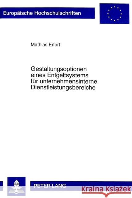 Gestaltungsoptionen Eines Entgeltsystems Fuer Unternehmensinterne Dienstleistungsbereiche Erfort, Mathias 9783631333334 Peter Lang Gmbh, Internationaler Verlag Der W