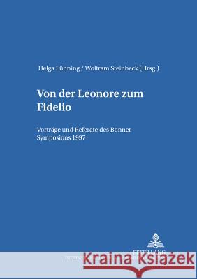 Von Der «Leonore» Zum «Fidelio»: Vortraege Und Referate Des Bonner Symposions 1997 Lühning, Helga 9783631333549 Peter Lang Gmbh, Internationaler Verlag Der W