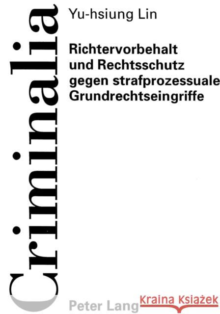 Richtervorbehalt Und Rechtsschutz Gegen Strafprozessuale Grundrechtseingriffe Volk, Klaus 9783631333853